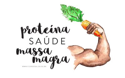 Proteína, Saúde e Ganho de Massa Magra