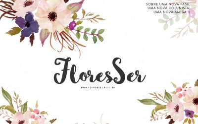 FloresSer – um poema sobre o florescer de nossa natureza humana ❤