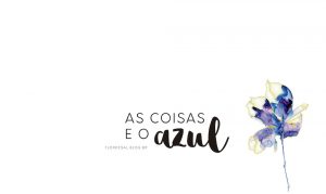 As coisas e o Azul - Cronicas - Flor de Sal