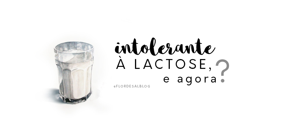 Sou intolerante à lactose, e agora?